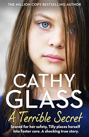 Image du vendeur pour A Terrible Secret: Scared for her safety, Tilly places herself into foster care. A shocking true story. mis en vente par ICTBooks