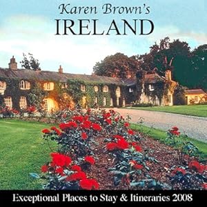 Seller image for Karen Brown's Ireland 2008: Exceptional Places to Stay and Itineraries (KAREN BROWN'S IRELAND CHARMING INNS & ITINERARIES) for sale by ICTBooks
