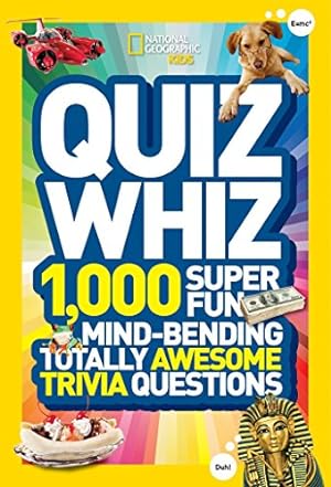Bild des Verkufers fr National Geographic Kids Quiz Whiz: 1,000 Super Fun, Mind-bending, Totally Awesome Trivia Questions zum Verkauf von ICTBooks