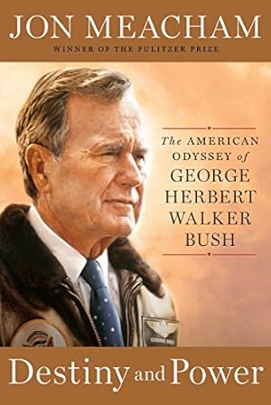 Seller image for Destiny and Power: The American Odyssey of George Herbert Walker Bush for sale by ICTBooks