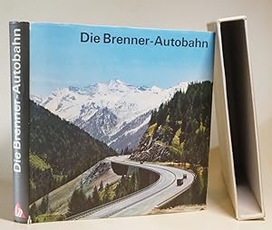 Die Brenner Autobahn. Die erste alpenüberquerende Vollautobahn. Hrsg. von der Brenner-Autobahn-Ak...