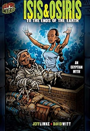 Imagen del vendedor de Isis & Osiris: To the Ends of the Earth [An Egyptian Myth] (Graphic Myths and Legends) a la venta por ZBK Books