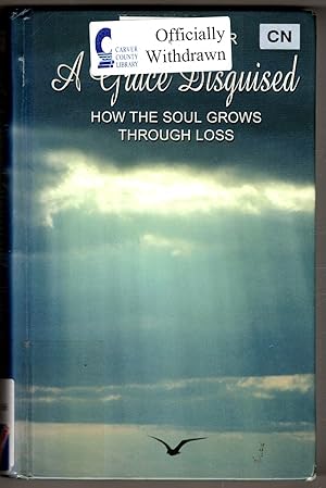 A Grace Disguised: How the Soul Grows Through Loss