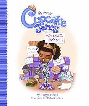 Image du vendeur pour Princess Cupcake Jones Won't Go to School (Princess Cupcake Jones Series) mis en vente par ZBK Books