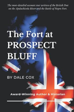 Seller image for The Fort at Prospect Bluff: The British Post on the Apalachicola & the Battle of Negro Fort for sale by ZBK Books