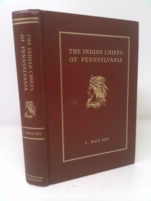 Seller image for The Indian Chiefs of Pennsylvania: Or a Story of the Part Played by the American Indian in the History of Pennsylvania, Based Primarily on the . and Built Around the Outstanding Chiefs for sale by ThriftBooksVintage