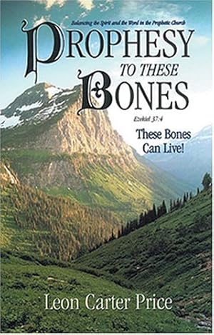 Seller image for Prophesy To These Bones --These Bones Can Live! for sale by ZBK Books