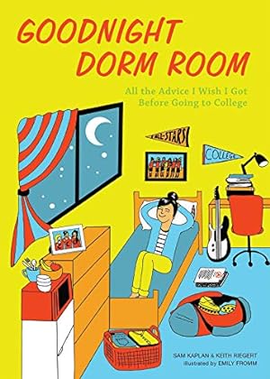 Seller image for Goodnight Dorm Room: All the Advice I Wish I Got Before Going to College for sale by ZBK Books