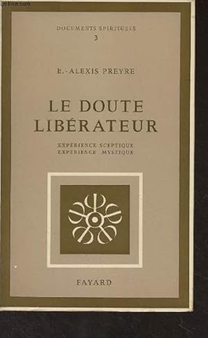 Seller image for Le doute librateur (Exprience sceptique, Exprience mystique) - "Documents spirituels" n3 for sale by Le-Livre