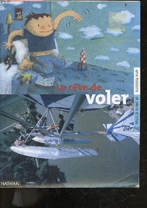 Immagine del venditore per Reve de voler - histoire : les iles flotttantes - decouvrir : faut il imiter les oiseaux, le siecle de l'aviation, voler n'est plus un reve, la course a l'espace, jeux, BD, activite, 1783 le temps des ballons, . - collection superscope venduto da Le-Livre