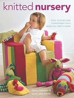 Seller image for Knitted Nursery: Toys, Clothes and Furnishings for a Beautiful Baby's Room for sale by WeBuyBooks
