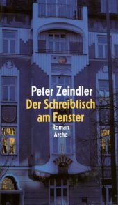 Seller image for Der Schreibtisch am Fenster : Roman. / Peter Zeindler for sale by Licus Media
