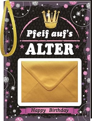 Pfeif auf`s Alter - Happy Birthday / Pfeif auf`s Alter - Happy Birthday (Frauen, mit Kuvert)