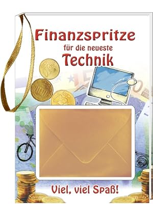 Eine kleine Finanzspritze für die neueste Technik : [viel, viel Spaß!] / [Zeichn.: Franziska Pohl...