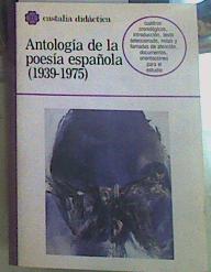 Bild des Verkufers fr Antologa de la poesa espaola: 1939-1975 zum Verkauf von Almacen de los Libros Olvidados