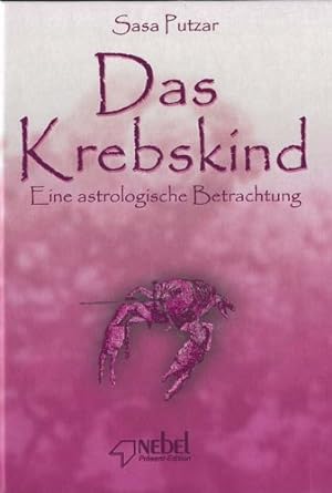 Das Krebskind : eine astrologische Betrachtung / Sasa Putzar; Nebel-Präsent-Edition
