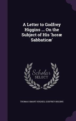 Seller image for A Letter to Godfrey Higgins . On the Subject of His \ hor Sabbatic\ for sale by moluna