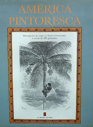 Seller image for Amrica Pintoresca Descripin de viajes al Nuevo Continente a travs de 392 grabados for sale by Tomasina Catt