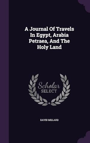 Seller image for A Journal Of Travels In Egypt, Arabia Petraea, And The Holy Land for sale by moluna