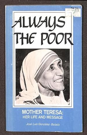 Bild des Verkufers fr Always the Poor: Mother Teresa - Her Life and Message zum Verkauf von WeBuyBooks
