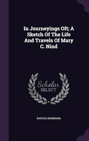 Seller image for In Journeyings Oft A Sketch Of The Life And Travels Of Mary C. Nind for sale by moluna