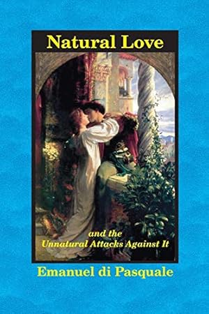 Immagine del venditore per Natural Love, and the Unnatural Attacks Against It venduto da ZBK Books