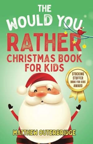 Imagen del vendedor de The Would You Rather Christmas Book for Kids: 301 Santa-Approved Questions To Spark Joy and Connection During the Holidays (Stocking Stuffer Books for Kids Award) (The Would You Rather Series) a la venta por ZBK Books