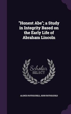 Imagen del vendedor de Honest Abe a Study in Integrity Based on the Early Life of Abraham Lincoln a la venta por moluna