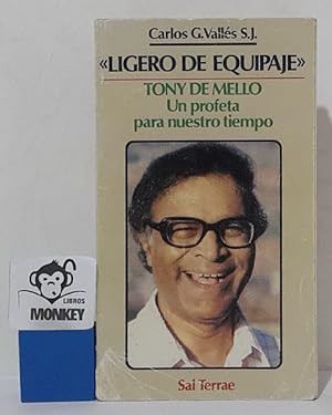 Seller image for Ligero de equipaje. Tony de Mello. Un profeta para nuestro tiempo for sale by MONKEY LIBROS