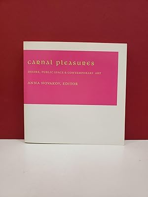 Bild des Verkufers fr Carnal Pleasures: Desire, Public Space and Contemporary Art zum Verkauf von Moe's Books