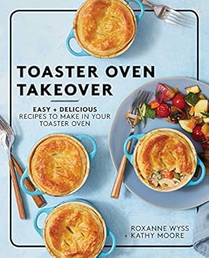 Immagine del venditore per Toaster Oven Takeover: Easy and Delicious Recipes to Make in Your Toaster Oven: A Cookbook venduto da ZBK Books