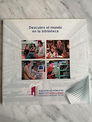 Bibliotecas públicas siglo XXI Castilla-La Mancha : Plan de Desarrollo Bibliotecario 2003-2006