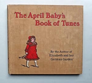 The April Baby's Book of Tunes, with the story of how they came to be written, by the author of "...