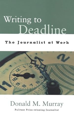 Image du vendeur pour Writing to Deadline: The Journalist at Work mis en vente par ZBK Books