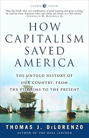 Seller image for How Capitalism Saved America: The Untold History of Our Country, from the Pilgrims to the Present for sale by ZBK Books