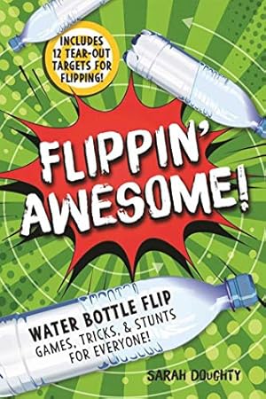 Immagine del venditore per Flippin' Awesome: Water Bottle Flip Games, Tricks and Stunts for Everyone! venduto da ZBK Books