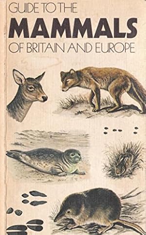 Bild des Verkufers fr Guide to the Mammals of Britain and Europe zum Verkauf von WeBuyBooks