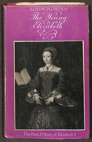 Seller image for The Young Elizabeth, The First 25 Years of Elizabeth l for sale by WeBuyBooks