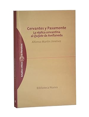 Imagen del vendedor de CERVANTES Y PASAMONTE. LA RPLICA CERVANTINA AL QUIJOTE DE AVELLANEDA a la venta por Librera Monogatari