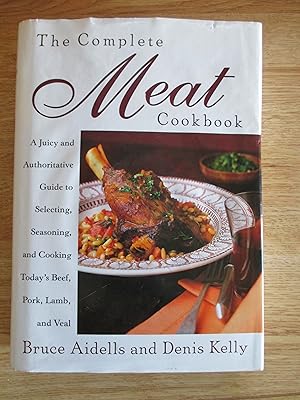 Seller image for The Complete Meat Cookbook: A Juicy and Authoritative Guide to Selecting, Seasoning, and Cooking Today's Beef, Pork, Lamb, and Veal for sale by Stillwaters Environmental Ctr of the Great Peninsula Conservancy