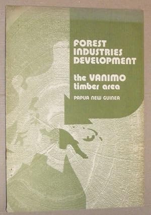Forest Industries Development, the Vanimo Timber Area, West Sepik Province, Papua New Guinea