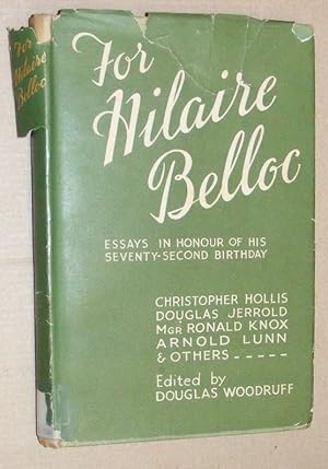 Image du vendeur pour For Hilaire Belloc : essays in honour of his seventy-second birthday mis en vente par Nigel Smith Books