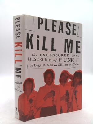 Please Kill Me: The Uncensored Oral History of Punk: McNeil, Legs, McCain,  Gillian: 9780802125361: : Books