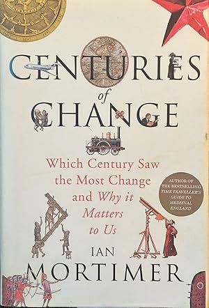 Image du vendeur pour Centuries of Change - Which Century Saw the Most Change and Why It Matters to Us mis en vente par Dr.Bookman - Books Packaged in Cardboard