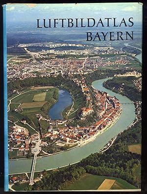 Luftbildatlas Bayern. Eine Landeskunde in 72 farbigen Luftaufnahmen.