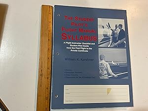 Seller image for The Student Pilot's Flight Manual Syllabus: A Flight Instructor Checklist and Student Pilot Guide from the First Flight To the Private Certificate for sale by Old Lampasas Post Office Books