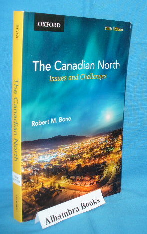 Bild des Verkufers fr The Canadian North : Issues and Challenges - Fifth Edition zum Verkauf von Alhambra Books