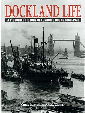 Bild des Verkufers fr Dockland Life, A Pictorial History of London's Docks 1869-1970 zum Verkauf von Douglas Blades