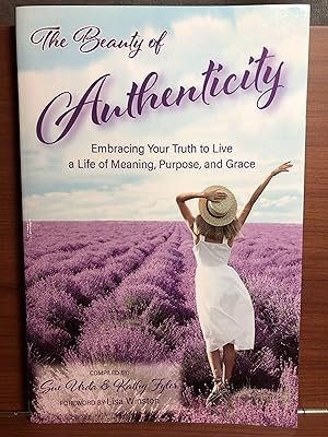 Image du vendeur pour The Beauty of Authenticity: Embracing Your Truth to Live a Life of Meaning, Purpose, and Grace mis en vente par Rosario Beach Rare Books