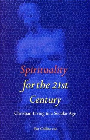 Seller image for Spirituality for the 21st Century: Christian Living in a Secular Age for sale by WeBuyBooks